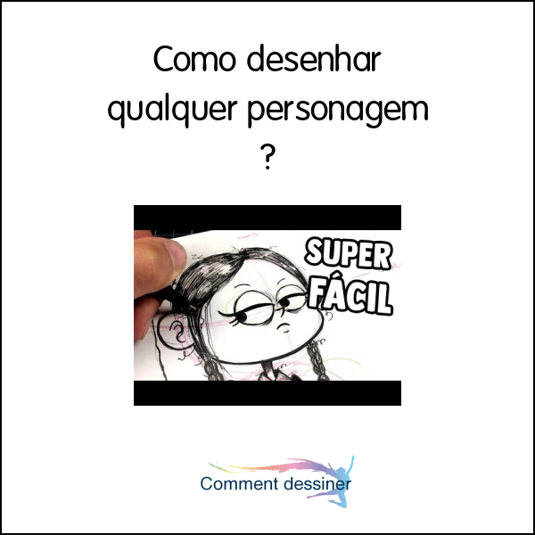 Como Desenhar Qualquer Personagem Como Desenhar